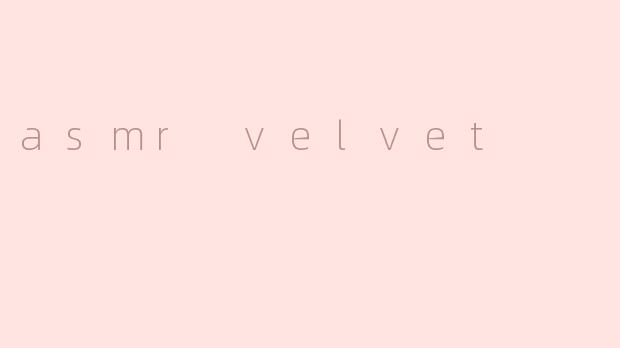asmr velvet